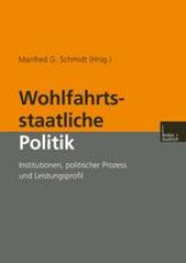 book Wohlfahrtsstaatliche Politik: Institutionen, politischer Prozess und Leistungsprofil