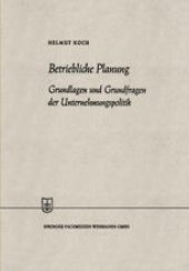 book Betriebliche Planung: Grundlagen und Grundfragen der Unternehmungspolitik