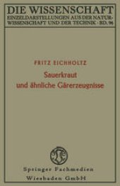 book Sauerkraut und ähnliche Gärerzeugnisse: Geschichte, Biologie und Bedeutung für die Ernährung von Mensch und Tier