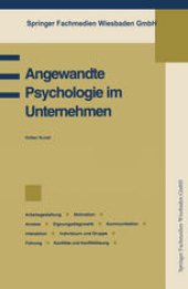 book Angewandte Psychologie im Unternehmen: Betriebspsychologie, Arbeitsgestaltung, Motivation, Anreize, Eignungsdiagnostik, Kommunikation, Interaktion, Individuum und Gruppe, Führung, Konflikte und Konfliktlösung