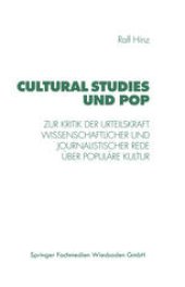 book Cultural Studies und Pop: Zur Kritik der Urteilskraft wissenschaftlicher und journalistischer Rede über populäre Kultur