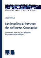 book Benchmarking als Instrument der Intelligenten Organisation: Ansätze zur Steuerung und Steigerung Organisatorischer Intelligenz