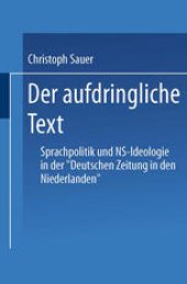 book Der aufdringliche Text: Sprachpolitik und NS-Ideologie in der „Deutschen Zeitung in den Niederlanden“