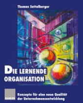 book Die lernende Organisation: Konzepte für eine neue Qualität der Unternehmensentwicklung