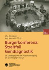 book Bürgerkonferenz: Streitfall Gendiagnostik: Ein Modellprojekt der Bürgerbeteiligung am bioethischen Diskurs