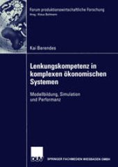 book Lenkungskompetenz in komplexen ökonomischen Systemen: Modellbildung, Simulation und Performanz