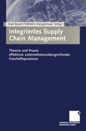 book Integriertes Supply Chain Management: Theorie und Praxis effektiver unternehmensübergreifender Geschäftsprozesse