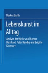 book Lebenskunst im Alltag: Analyse der Werke von Peter Handke, Thomas Bernhard und Brigitte Kronauer