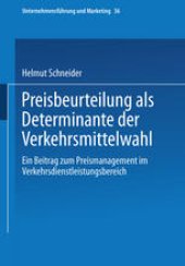 book Preisbeurteilung als Determinante der Verkehrsmittelwahl: Ein Beitrag zum Preismanagement im Verkehrsdienstleistungsbereich