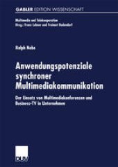 book Anwendungspotenziale synchroner Multimediakommunikation: Der Einsatz von Multimediakonferenzen und Business-TV in Unternehmen