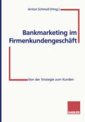 book Bankmarketing im Firmenkundengeschäft: Von der Strategie zum Kunden