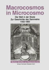 book Macrocosmos in Microcosmo: Die Welt in der Stube. Zur Geschichte des Sammelns 1450 bis 1800