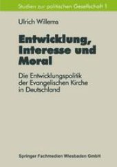 book Entwicklung, Interesse und Moral: Die Entwicklungspolitik der Evangelischen Kirche in Deutschland