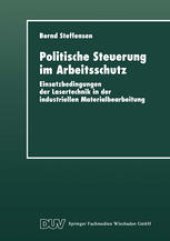 book Politische Steuerung im Arbeitsschutz: Einsatzbedingungen der Lasertechnik in der industriellen Materialbearbeitung