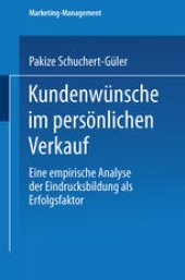 book Kundenwünsche im persönlichen Verkauf: Eine empirische Analyse der Eindrucksbildung als Erfolgsfaktor