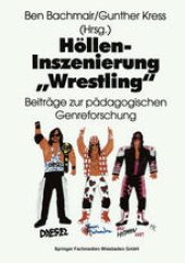 book Höllen-Inszenierung „Wrestling“: Beiträge zur pädagogischen Genre-Forschung