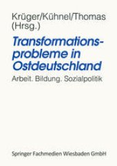 book Transformationsprobleme in Ostdeutschland: Arbeit, Bildung, Sozialpolitik