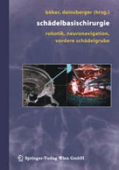 book Schädelbasischirurgie: Robotik, Neuronavigation, vordere Schädelgrube