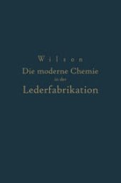 book Die moderne Chemie in ihrer Anwendung in der Lederfabrikation