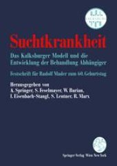 book Suchtkrankheit: Das Kalksburger Modell und die Entwicklung der Behandlung Abhängiger Festschrift für Rudolf Mader zum 60. Geburtstag