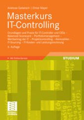 book Masterkurs IT-Controlling: Grundlagen und Praxis für IT-Controller und CIOs – Balanced Scorecard – Portfoliomanagement – Wertbeitrag der IT – Projektcontrolling – Kennzahlen – IT-Sourcing – IT-Kosten- und Leistungsrechnung