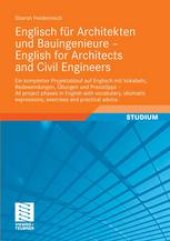 book Englisch für Architekten und Bauingenieure — English for Architects and Civil Engineers: Ein kompletter Projektablauf auf Englisch mit Vokabeln, Redewendungen, Übungen und Praxistipps — All project phases in English with vocabulary, idiomatic expressions,