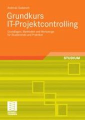 book Grundkurs IT-Projektcontrolling: Grundlagen, Methoden und Werkzeuge für Studierende und Praktiker