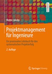 book Projektmanagement für Ingenieure: Ein praxisnahes Lehrbuch für den systematischen Projekterfolg