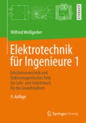 book Elektrotechnik für Ingenieure 1: Gleichstromtechnik und Elektromagnetisches Feld. Ein Lehr- und Arbeitsbuch für das Grundstudium