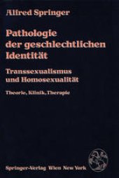 book Pathologie der geschlechtlichen Identität: Transsexualismus und Homosexualität, Theorie, Klinik, Therapie