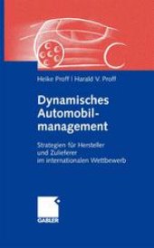 book Dynamisches Automobilmanagement: Strategien für Hersteller und Zulieferer im internationalen Wettbewerb