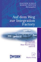 book Auf dem Weg zur Integration Factory: Proceedings der DW2004 — Data Warehousing und EAI