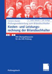 book Kosten- und Leistungs- rechnung der Bilanzbuchhalter: Mit Übungsklausuren für die IHK-Prüfung