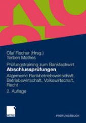 book Prüfungstraining zum Bankfachwirt Abschlussprüfungen: Allgemeine Bankbetriebswirtschaft, Betriebswirtschaft, Volkswirtschaft, Recht