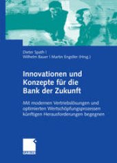 book Innovationen und Konzepte für die Bank der Zukunft: Mit modernen Vertriebslösungen und optimierten Wertschöpfungsprozessen künftigen Herausforderungen begegnen