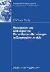 book Management und Wirkungen von Marke-Kunden-Beziehungen im Konsumgüterbereich: Eine Analyse unter besonderer Berücksichtigung des Beschwerdemanagements und der Markenkommunikation