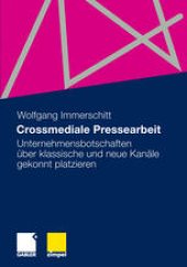 book Crossmediale Pressearbeit: Unternehmensbotschaften über klassische und neue Kanäle gekonnt platzieren