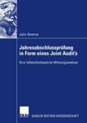 book Jahresabschlussprüfung in Form eines Joint Audit’s: Eine fallstudienbasierte Wirkungsanalyse