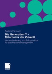 book Die Generation Y – Mitarbeiter der Zukunft: Herausforderung und Erfolgsfaktor für das Pesonalmanagement