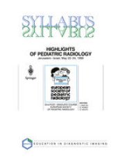 book Highlights of Pediatric Radiology: 22nd Post-Graduate Course of the European Society of Pediatric Radiology (ESPR) Jerusalem, Israel, May 23–24, 1999