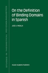 book On the Definition of Binding Domains in Spanish: Evidence from Child Language