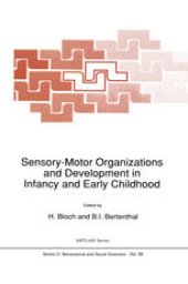 book Sensory-Motor Organizations and Development in Infancy and Early Childhood: Proceedings of the NATO Advanced Research Workshop on Sensory-Motor Organizations and Development in Infancy and Early Childhood Chateu de Rosey, France