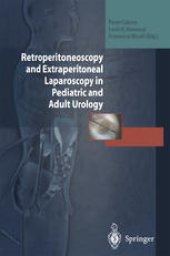 book Retroperitoneoscopy and Extraperitoneal Laparoscopy in Pediatric and Adult Urology