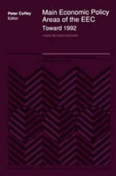 book Main Economic Policy Areas of the EEC — Toward 1992: The Challenge to the Community’s Economic Policies when the ‘Real’ Common Market is Created by the End of 1992