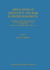 book Application of Frequency and Risk in Water Resources: Proceedings of the International Symposium on Flood Frequency and Risk Analyses, 14–17 May 1986, Louisiana State University, Baton Rouge, U.S.A