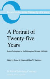 book A Portrait of Twenty-five Years: Boston Colloquium for the Philosophy of Science 1960–1985