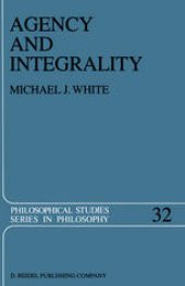 book Agency and Integrality: Philosophical Themes in the Ancient Discussions of Determinism and Responsibility