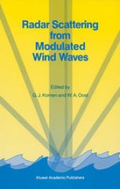 book Radar Scattering from Modulated Wind Waves: Proceedings of the Workshop on Modulation of Short Wind Waves in the Gravity-Capillary Range by Non-Uniform Currents, held in Bergen aan Zee, The Netherlands, 24–26 May 1988