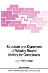 book Structure and Dynamics of Weakly Bound Molecular Complexes