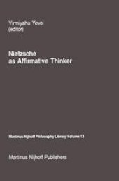 book Nietzsche as Affirmative Thinker: Papers Presented at the Fifth Jerusalem Philosophical Encounter, April 1983